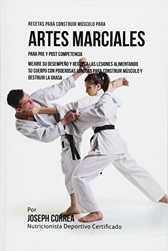 Recetas Para Construir Musculo Para Artes Marciales, Para Pre Y Post Competencia [Paperback]