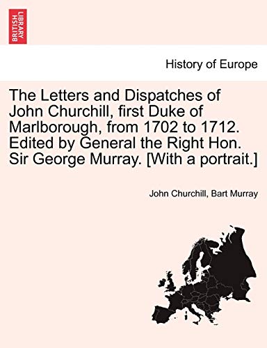 The Letters And Dispatches Of John Churchill, First Duke Of Marlborough, From 17 [Paperback]