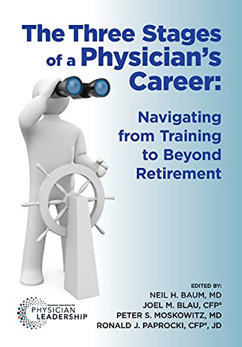 The Three Stages of a Physician&aposs Career Navigating from Training to Beyon [Paperback]