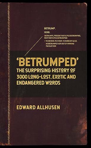 Betrumped: The Surprising History of 3000 Long-Lost, Exotic and Endangered Words [Hardcover]