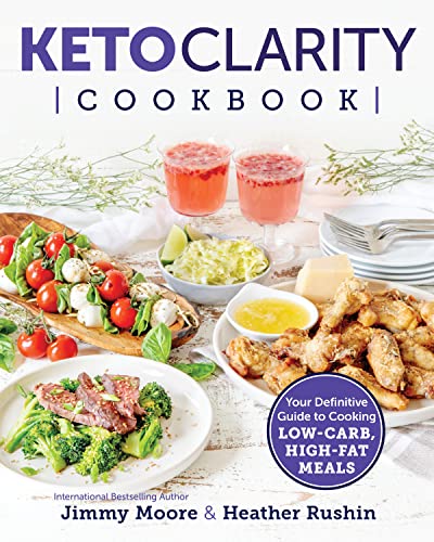 Keto Clarity Cookbook: Your Definitive Guide to Cooking Low-Carb, High-Fat Meals [Paperback]