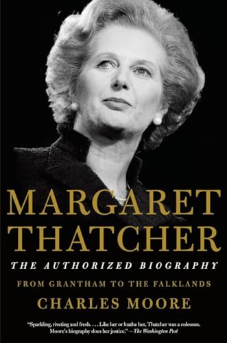 Margaret Thatcher: The Authorized Biography: Volume I: From Grantham to the Falk [Paperback]