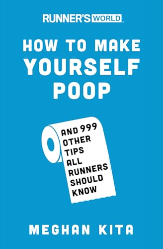 Runner's World How to Make Yourself Poop: And 999 Other Tips All Runners Should  [Paperback]