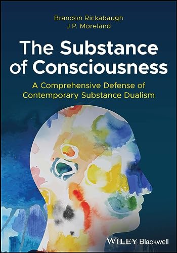 The Substance of Consciousness: A Comprehensive Defense of Contemporary Substanc [Paperback]