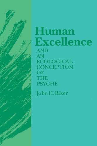 Human Excellence And An Ecological Conception Of The Psyche [Paperback]