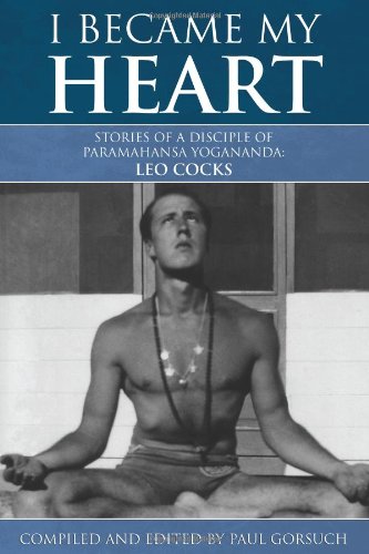 I Became My Heart - Stories Of A Disciple Of Paramahansa Yogananda Leo Cocks [Paperback]