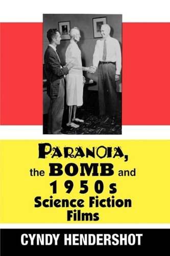 Paranoia, the Bomb, and 1950s Science Fiction Films [Hardcover]