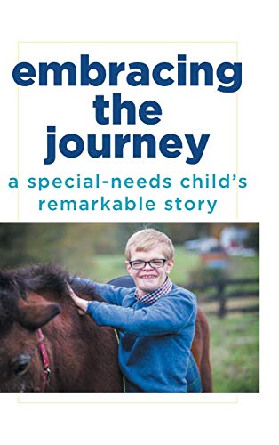 Embracing the Journey  A Special-Needs Child's Remarkable Story [Hardcover]