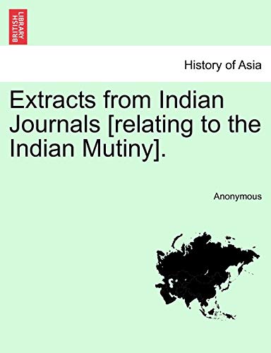 Extracts from Indian Journals [Relating to the Indian Mutiny] [Paperback]