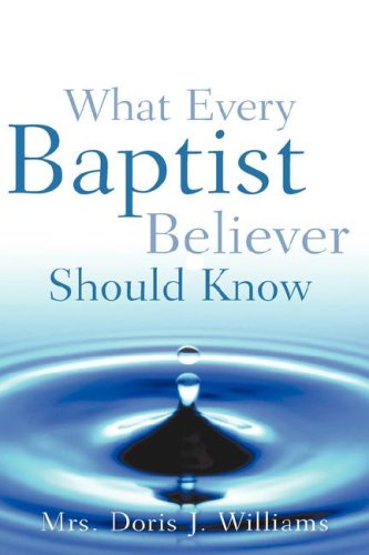 What Every Baptist Believer Should Kno [Hardcover]