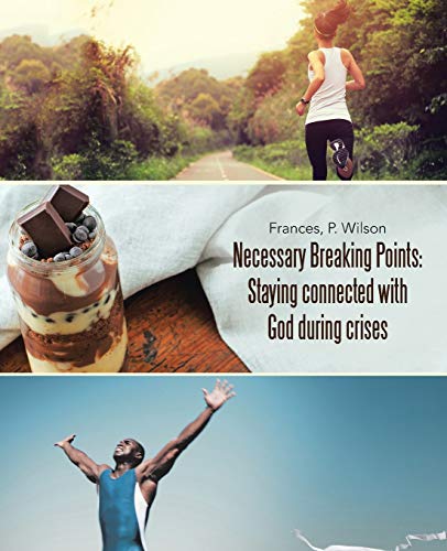 Necessary Breaking Points Staying Connected With God During Crises [Paperback]