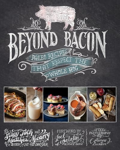 Beyond Bacon: Paleo Recipes That Respect the Whole Hog [Hardcover]