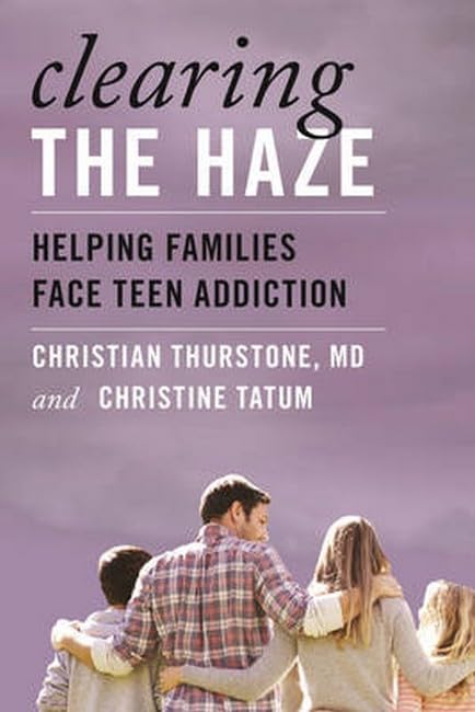 Clearing the Haze: Helping Families Face Teen Addiction [Hardcover]