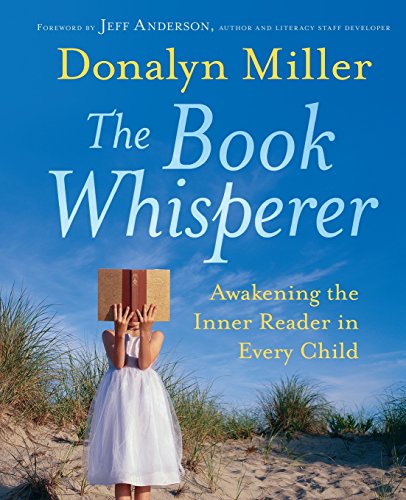 The Book Whisperer: Awakening the Inner Reader in Every Child [Paperback]