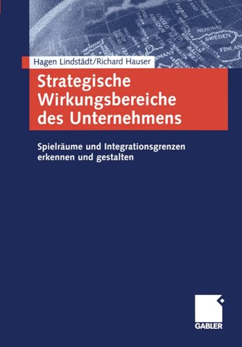 Strategische Wirkungsbereiche des Unternehmens: Spielrume und Integrationsgrenz [Paperback]