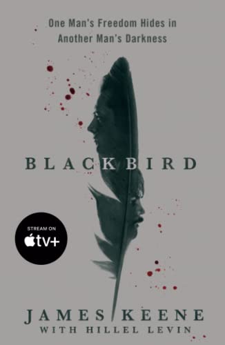 Black Bird: One Man's Freedom Hides in Another Man's Darkness [Paperback]