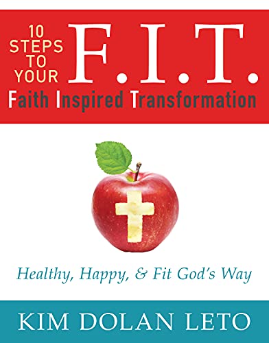 F.I.T.  10 Steps To Your Faith Inspired Transformation: Healthy, Happy, & Fi [Paperback]