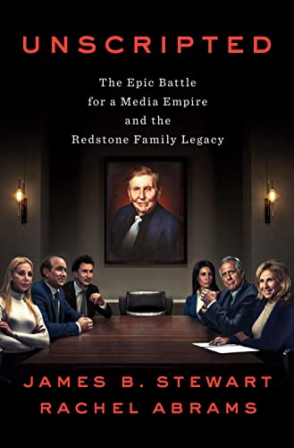 Unscripted: The Epic Battle for a Media Empire and the Redstone Family Legacy [Hardcover]