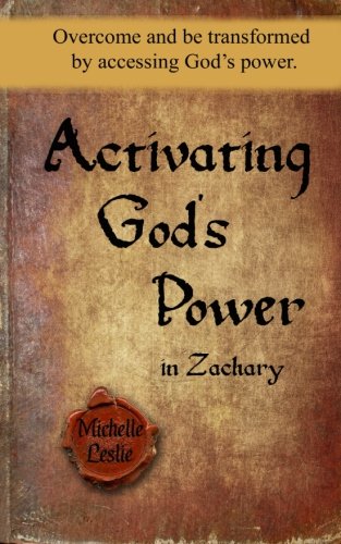 Activating God's Poer In Zachary Overcome And Be Transformed By Accessing God' [Paperback]