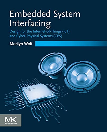 Embedded System Interfacing: Design for the Internet-of-Things (IoT) and Cyber-P [Paperback]