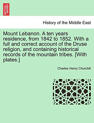 Mount Lebanon a Ten Years Residence, from 1842 to 1852 ith a Full and Correct A [Paperback]