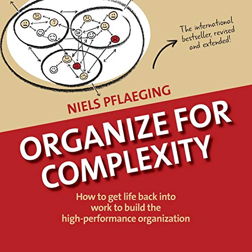 Organize For Complexity Ho To Get Life Back Into Work To Build The High-Perfor [Paperback]