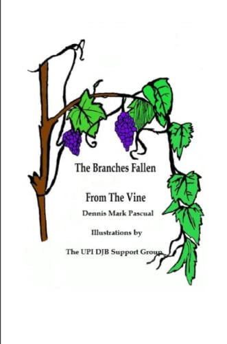 The Branches Fallen From The Vine  Looking At The Lives Of Christians In These L [Paperback]