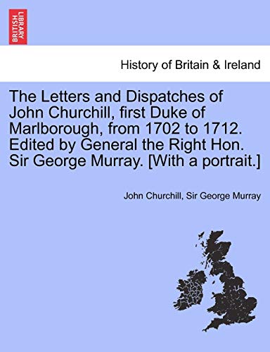 The Letters And Dispatches Of John Churchill, First Duke Of Marlborough, From 17 [Paperback]