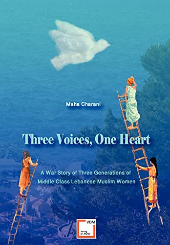 Three Voices, One Heart - a War Story of Three Generations of Middle-Class Leban [Paperback]