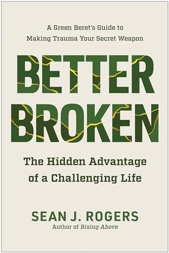 Better Broken: The Hidden Advantage of a Challenging Life [Hardcover]