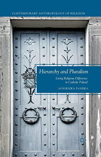 Hierarchy and Pluralism Living Religious Difference in Catholic Poland [Paperback]