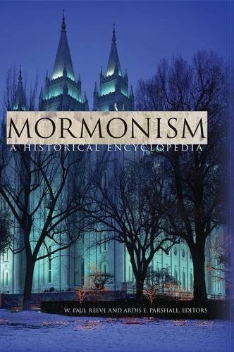 Mormonism A Historical Encyclopedia [Hardcover]