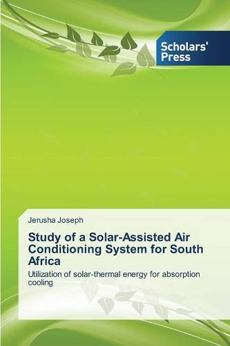 Study Of A Solar-Assisted Air Conditioning System For South Africa [Paperback]