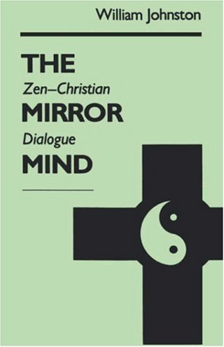 The Mirror Mind Zen-Christian Dialogue [Paperback]