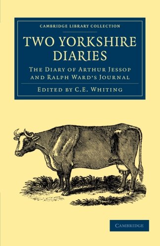 To Yorkshire Diaries The Diary of Arthur Jessop and Ralph Ward's Journal [Paperback]