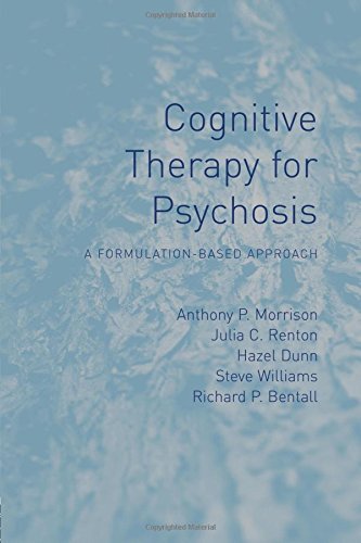 Cognitive Therapy for Psychosis A Formulation-Based Approach [Paperback]