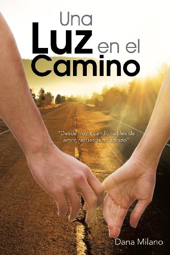 Luz en el Camino  Desde Hoy, Cuando Hables de Amor, Recuerda Mi Abrazo [Paperback]