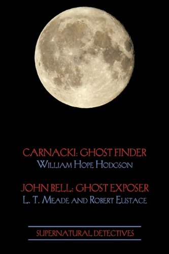 Supernatural Detectives 1 (carnacki Ghost Finder / John Bell Ghost Exposer) [Paperback]