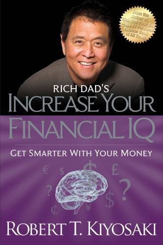 Rich Dad's Increase Your Financial IQ: Get Smarter with Your Money [Paperback]