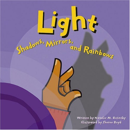 Light: Shadows, Mirrors, And Rainbows (amazing Science) [Paperback]