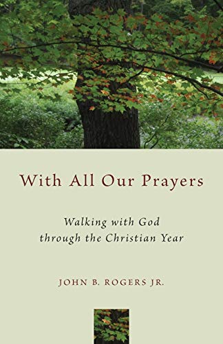 With All Our Prayers Walking With God Through The Christian Year [Paperback]