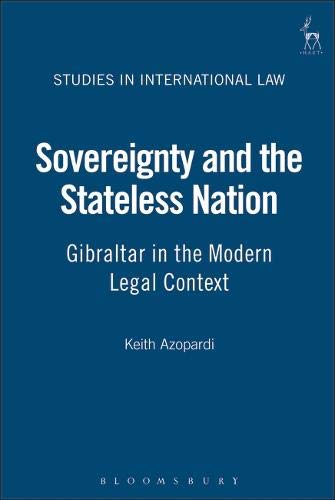 Sovereignty and the Stateless Nation Gibraltar in the Modern Legal Context [Hardcover]