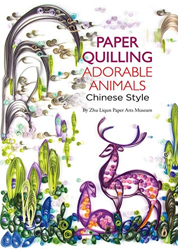 Paper Quilling Adorable Animals Chinese Style [Paperback]