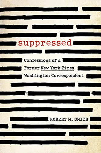 Suppressed: Confessions of a Former New York Times Washington Correspondent [Hardcover]