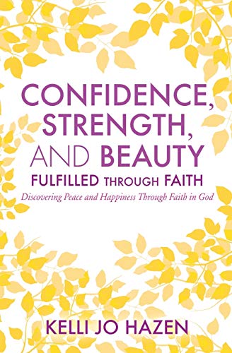 Confidence, Strength, And Beauty Fulfilled Through Faith [Paperback]