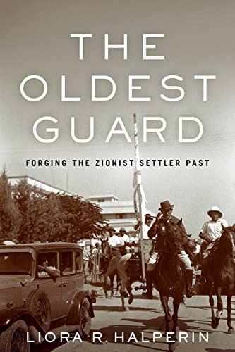 The Oldest Guard Forging the Zionist Settler Past [Paperback]