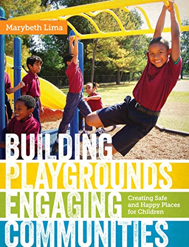 Building Playgrounds, Engaging Communities: Creating Safe And Happy Places For C [Hardcover]