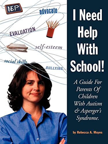 I Need Help with School: A Guide for Parents of Children with Autism & Asper [Paperback]