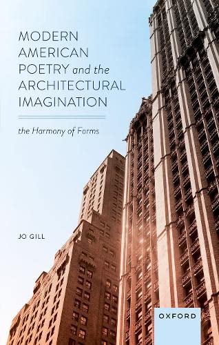 Modern American Poetry and the Architectural Imagination: The Harmony of Forms [Hardcover]