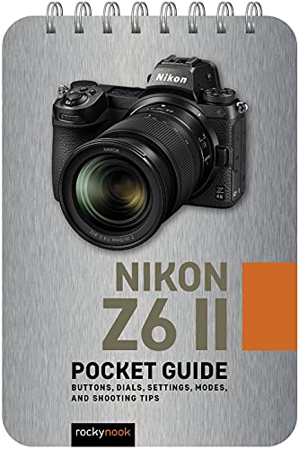 Nikon Z6 II: Pocket Guide: Buttons, Dials, Settings, Modes, and Shooting Tips [Spiral bound]